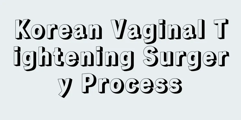 Korean Vaginal Tightening Surgery Process