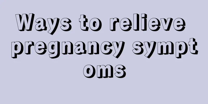 Ways to relieve pregnancy symptoms