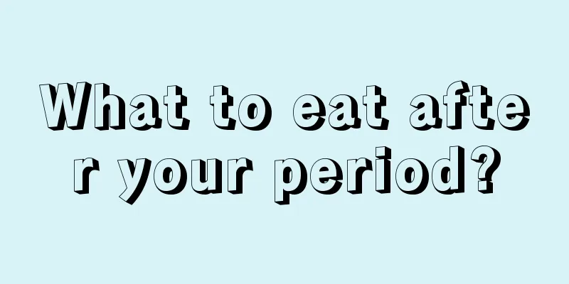 What to eat after your period?