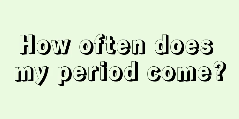 How often does my period come?