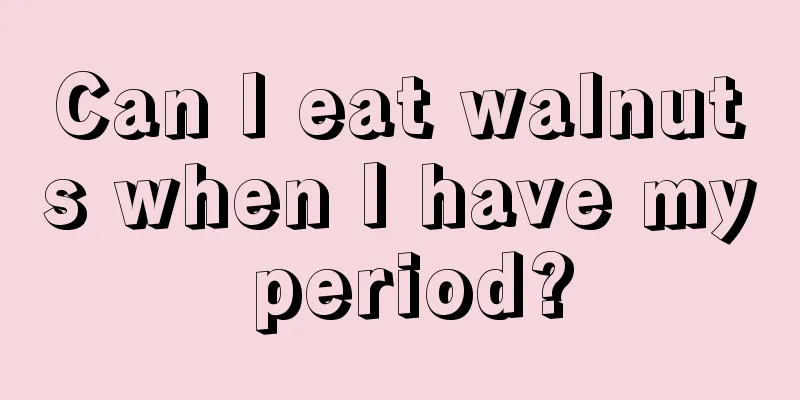 Can I eat walnuts when I have my period?