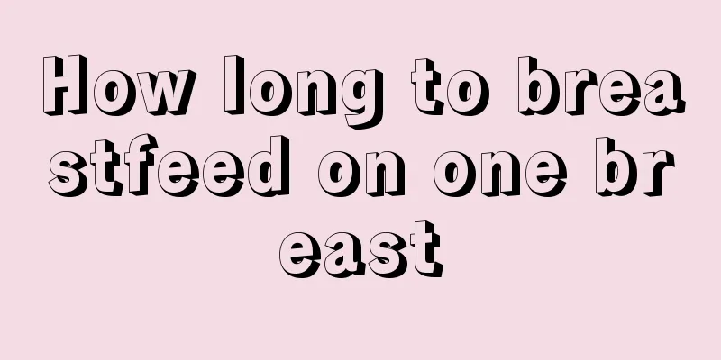 How long to breastfeed on one breast