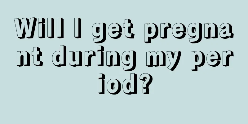 Will I get pregnant during my period?