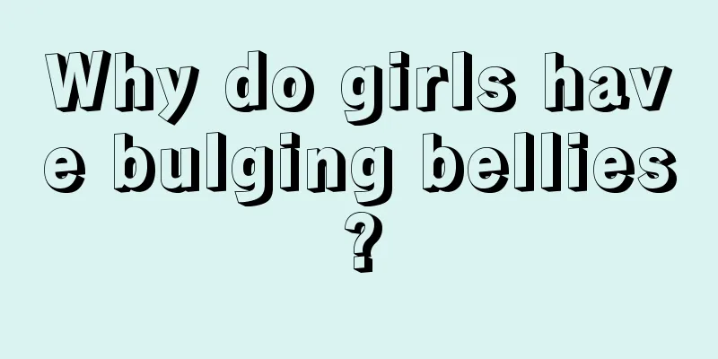 Why do girls have bulging bellies?