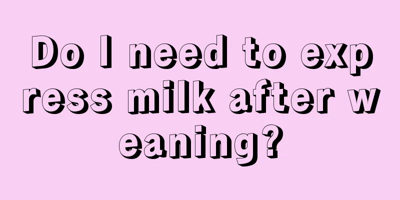 Do I need to express milk after weaning?