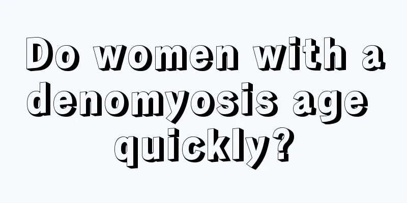 Do women with adenomyosis age quickly?