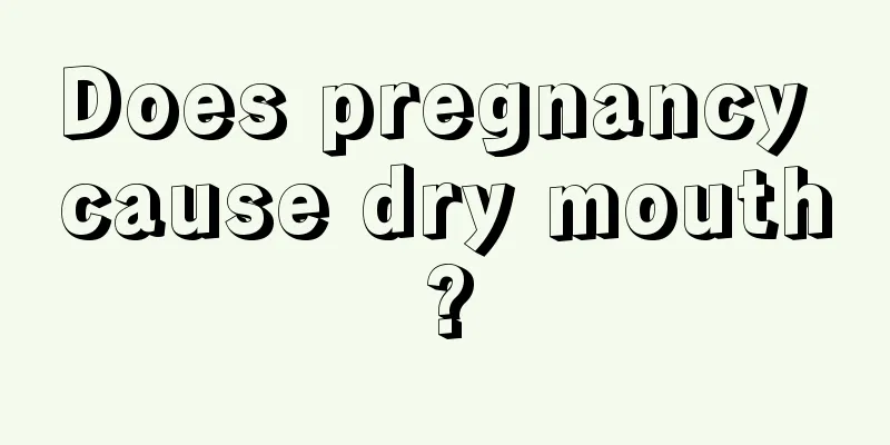 Does pregnancy cause dry mouth?