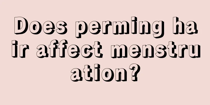 Does perming hair affect menstruation?