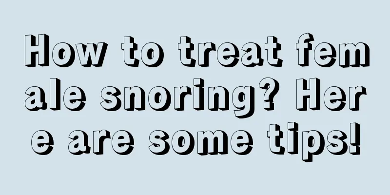 How to treat female snoring? Here are some tips!