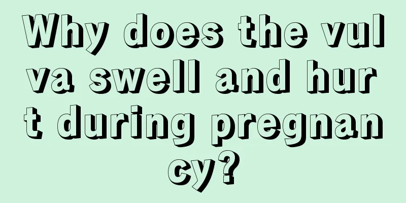 Why does the vulva swell and hurt during pregnancy?