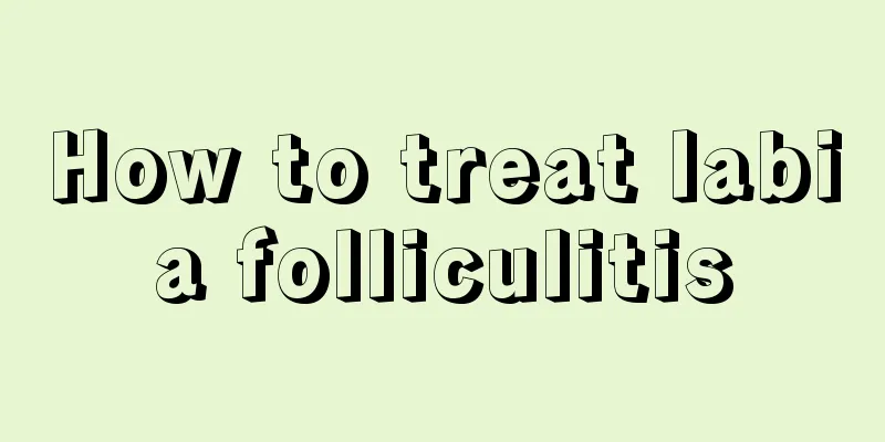 How to treat labia folliculitis