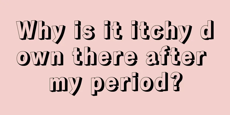 Why is it itchy down there after my period?