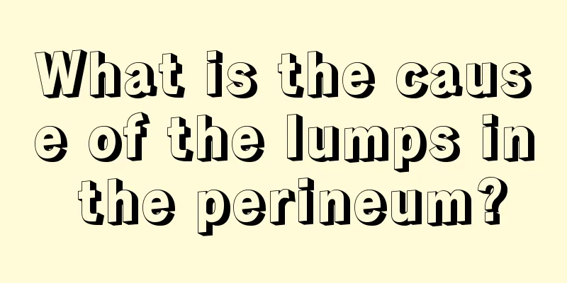 What is the cause of the lumps in the perineum?