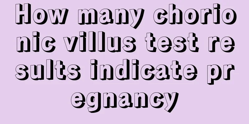 How many chorionic villus test results indicate pregnancy