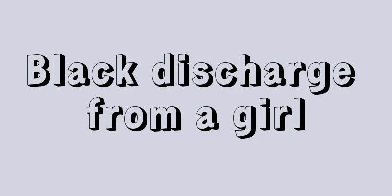 Black discharge from a girl