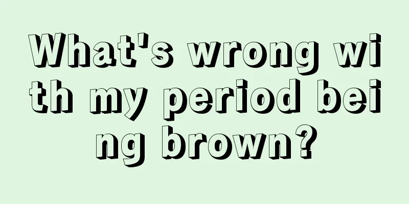 What's wrong with my period being brown?