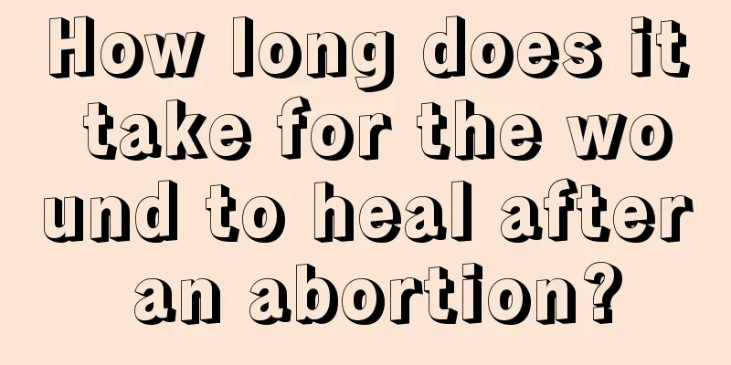 How long does it take for the wound to heal after an abortion?