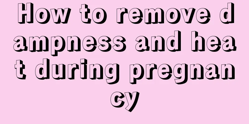 How to remove dampness and heat during pregnancy