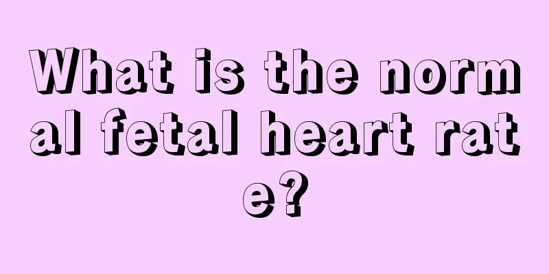 What is the normal fetal heart rate?