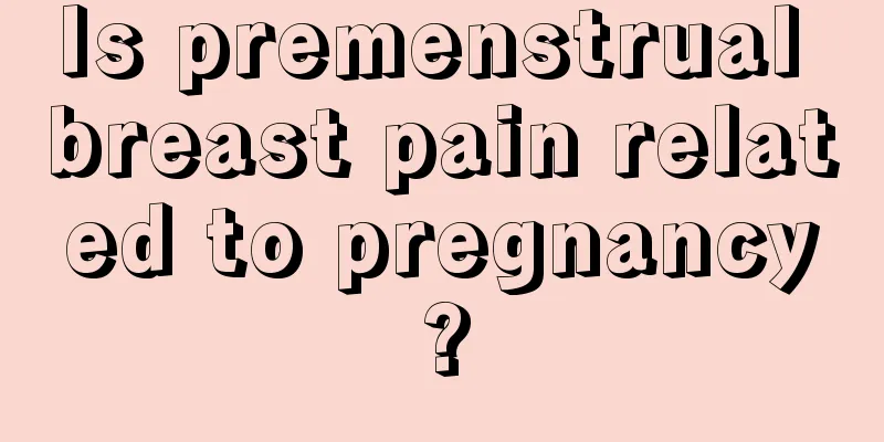 Is premenstrual breast pain related to pregnancy?