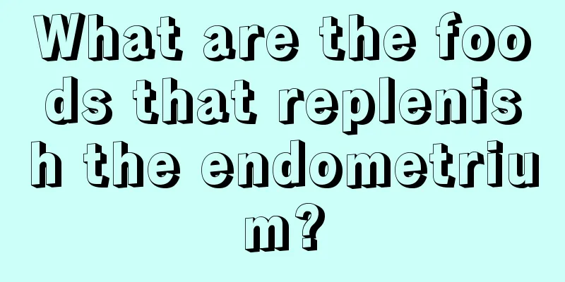 What are the foods that replenish the endometrium?