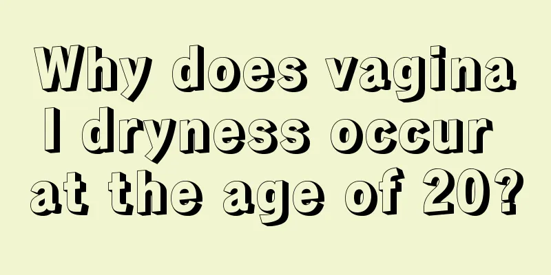 Why does vaginal dryness occur at the age of 20?