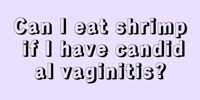 Can I eat shrimp if I have candidal vaginitis?