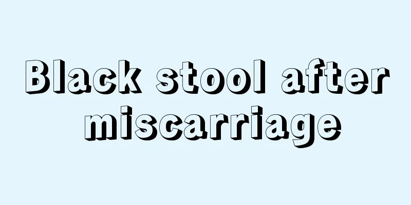 Black stool after miscarriage