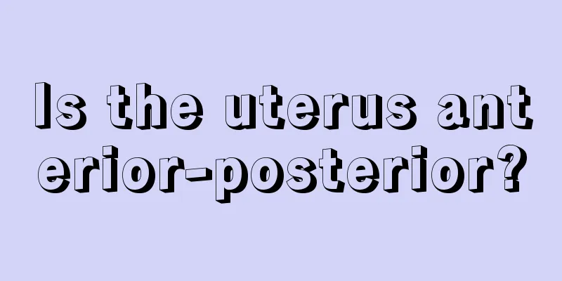 Is the uterus anterior-posterior?