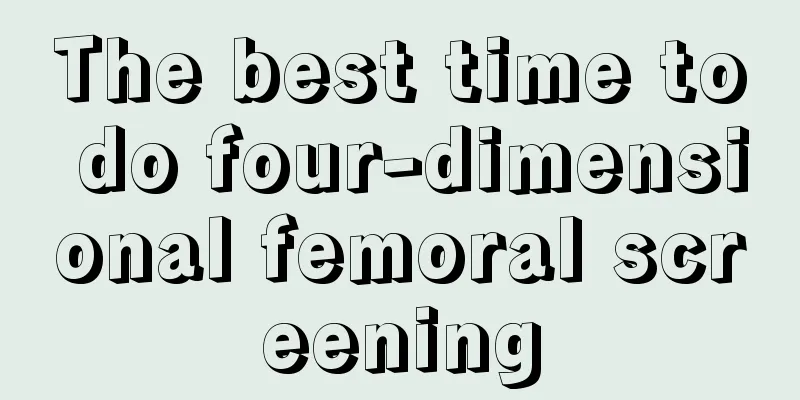 The best time to do four-dimensional femoral screening