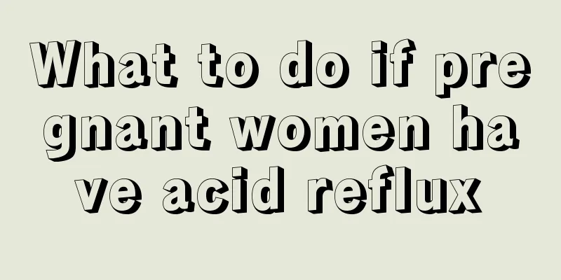 What to do if pregnant women have acid reflux