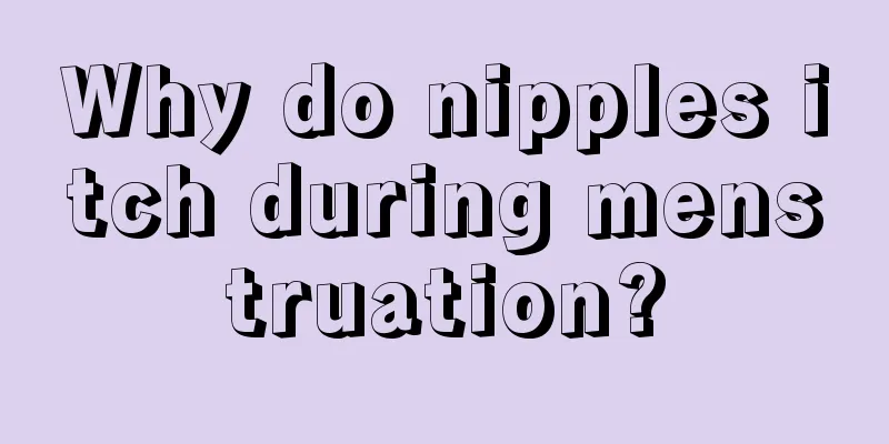 Why do nipples itch during menstruation?