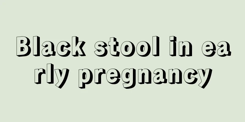 Black stool in early pregnancy