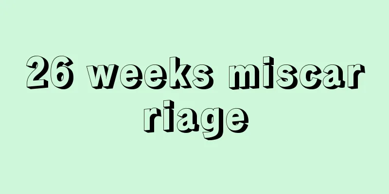 26 weeks miscarriage