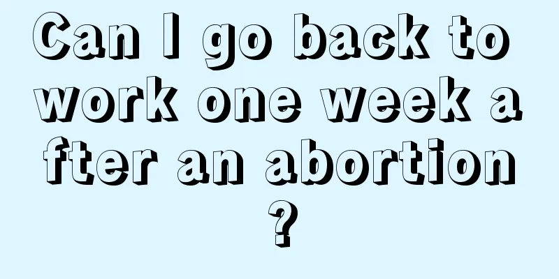 Can I go back to work one week after an abortion?