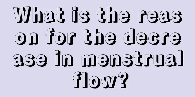 What is the reason for the decrease in menstrual flow?