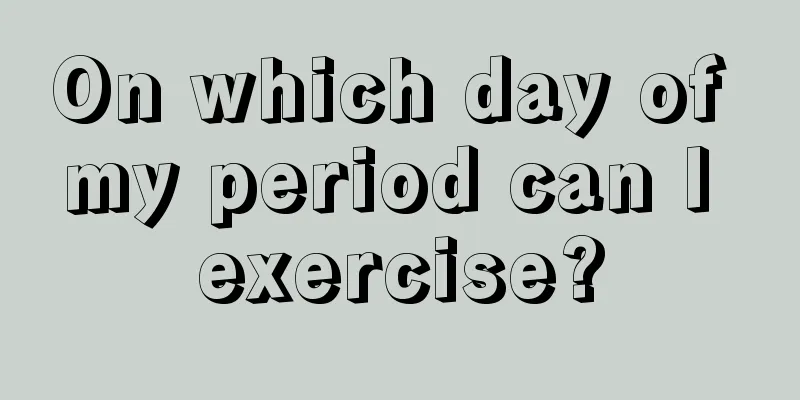 On which day of my period can I exercise?