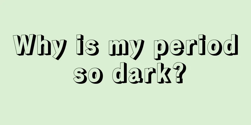 Why is my period so dark?