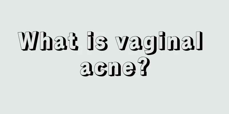 What is vaginal acne?