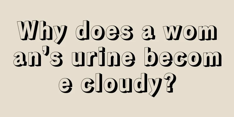 Why does a woman’s urine become cloudy?