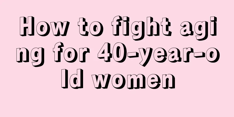 How to fight aging for 40-year-old women