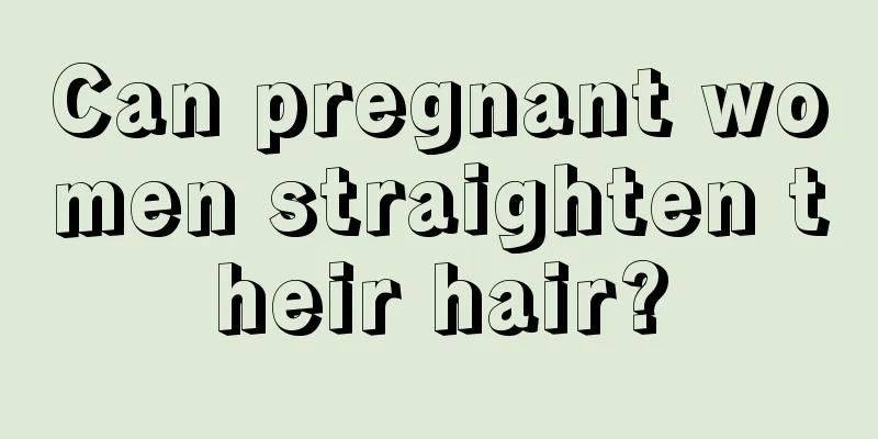 Can pregnant women straighten their hair?