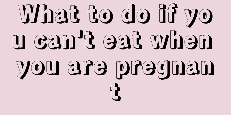 What to do if you can't eat when you are pregnant