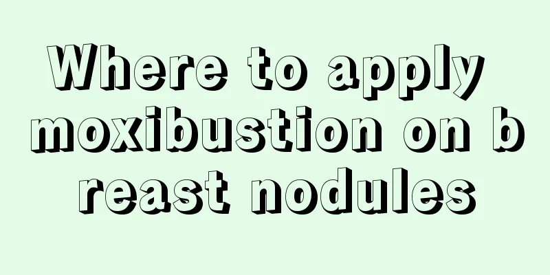 Where to apply moxibustion on breast nodules