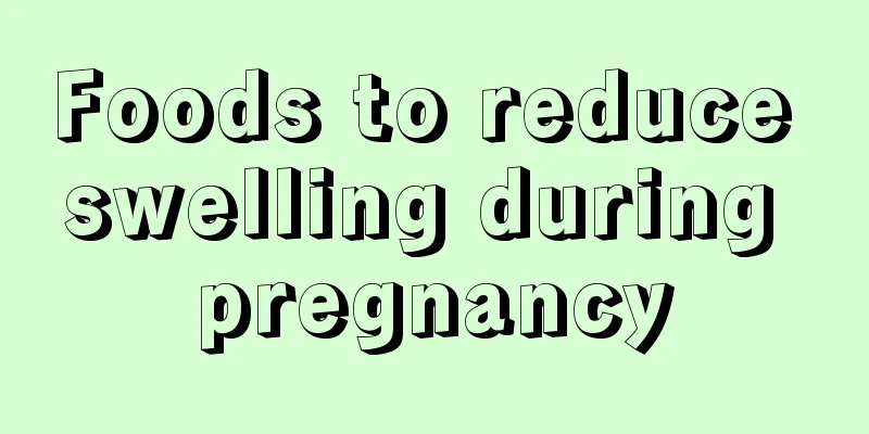 Foods to reduce swelling during pregnancy