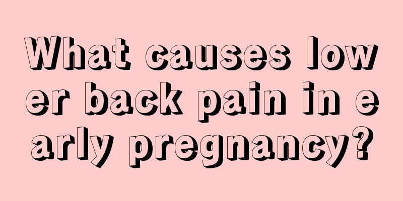 What causes lower back pain in early pregnancy?