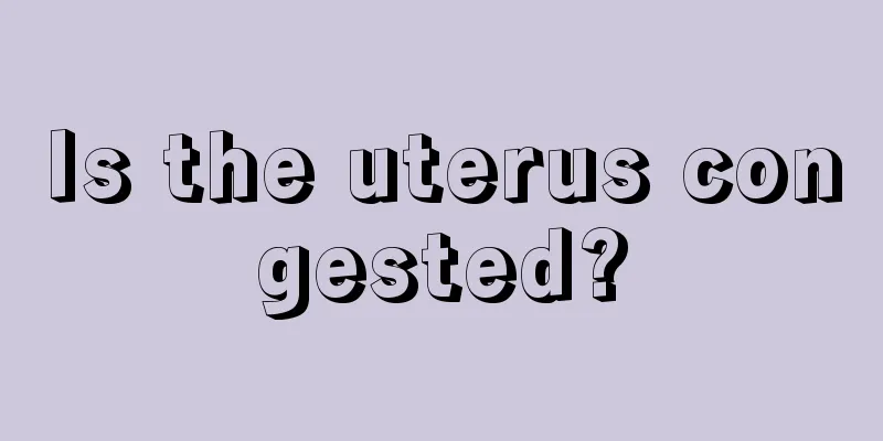 Is the uterus congested?