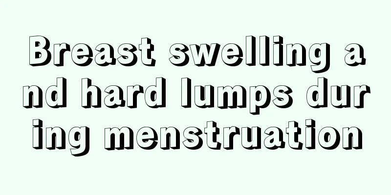 Breast swelling and hard lumps during menstruation