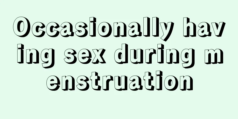 Occasionally having sex during menstruation