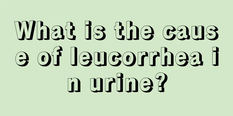 What is the cause of leucorrhea in urine?